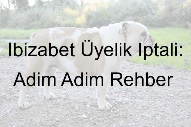 İbizabet üyelik iptali